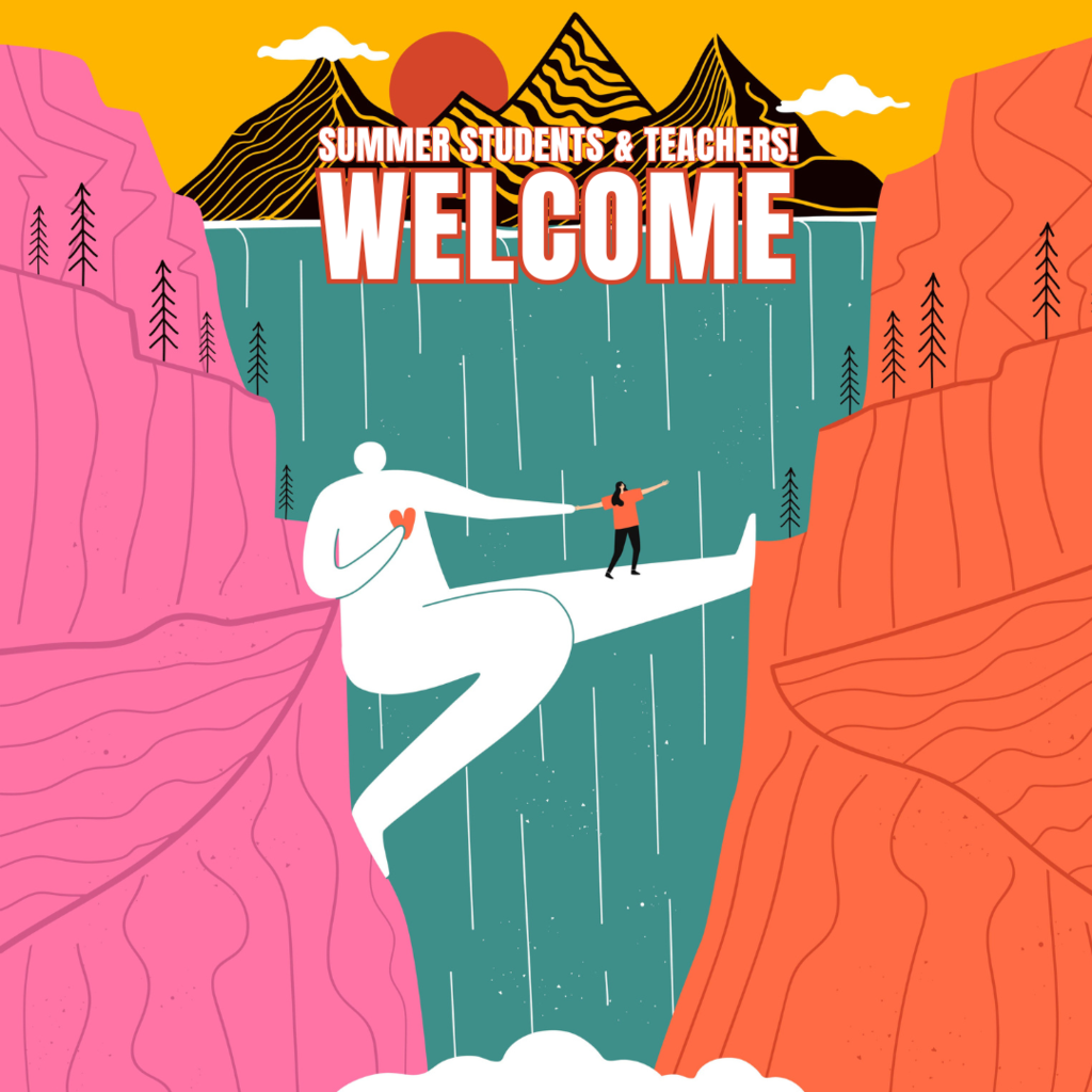 Welcome Summer School Students and Teachers