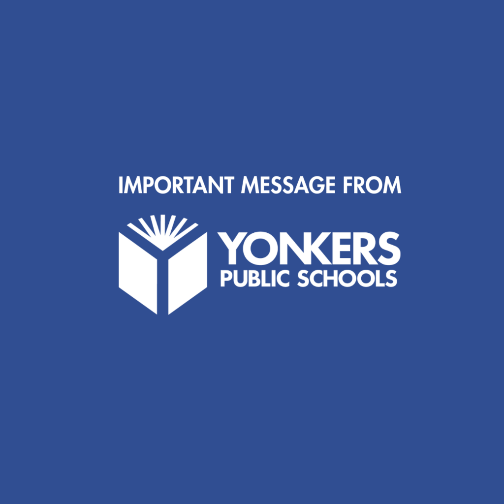 IMPORTANT MESSAGE FROM YONKERS PUBLIC SCHOOLS
