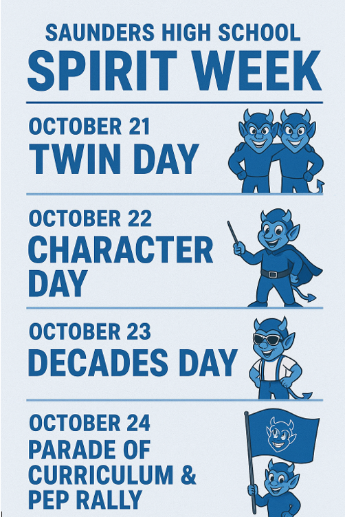Saunders HS 2025 Spirit Week October 21-25 Tuesday: Twin Day Wednesday: Character Day Thursday: Decades Day Friday: Pep Rally