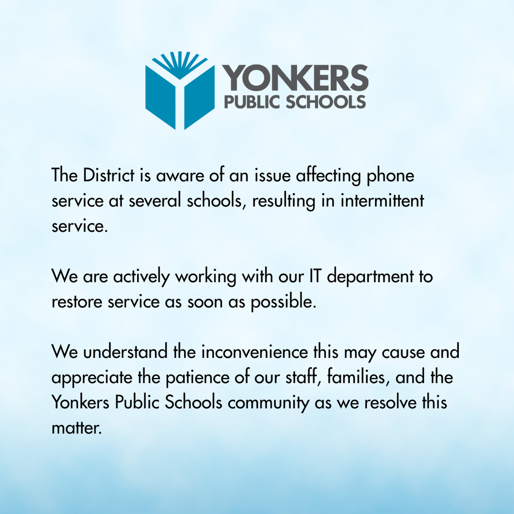 The District is aware of an issue affecting phone service at several schools, resulting in intermittent service. We are actively working with our IT department to restore service as soon as possible. We understand the inconvenience this may cause and appreciate the patience of our staff, families, and YPS community as we resolve this matter.
