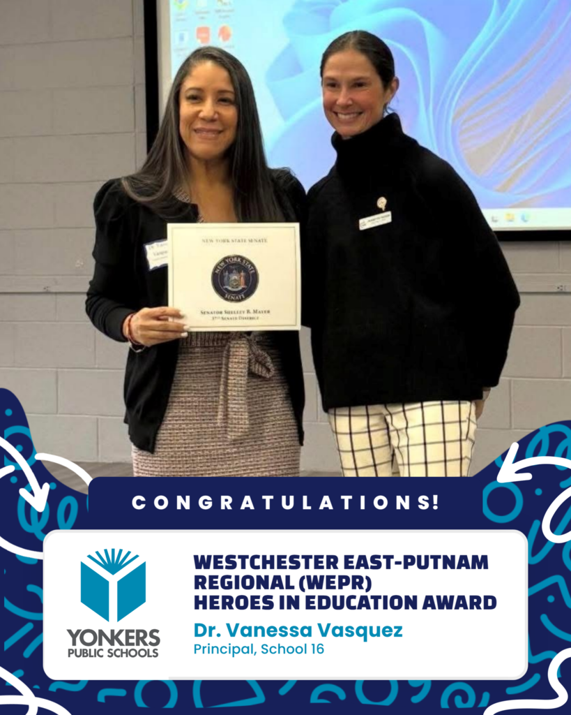 Congratulations  Dr. Vasquez, who was recently recognized by the Westchester East-Putnam Regional (WEPR) Director with the Hero in Education award!