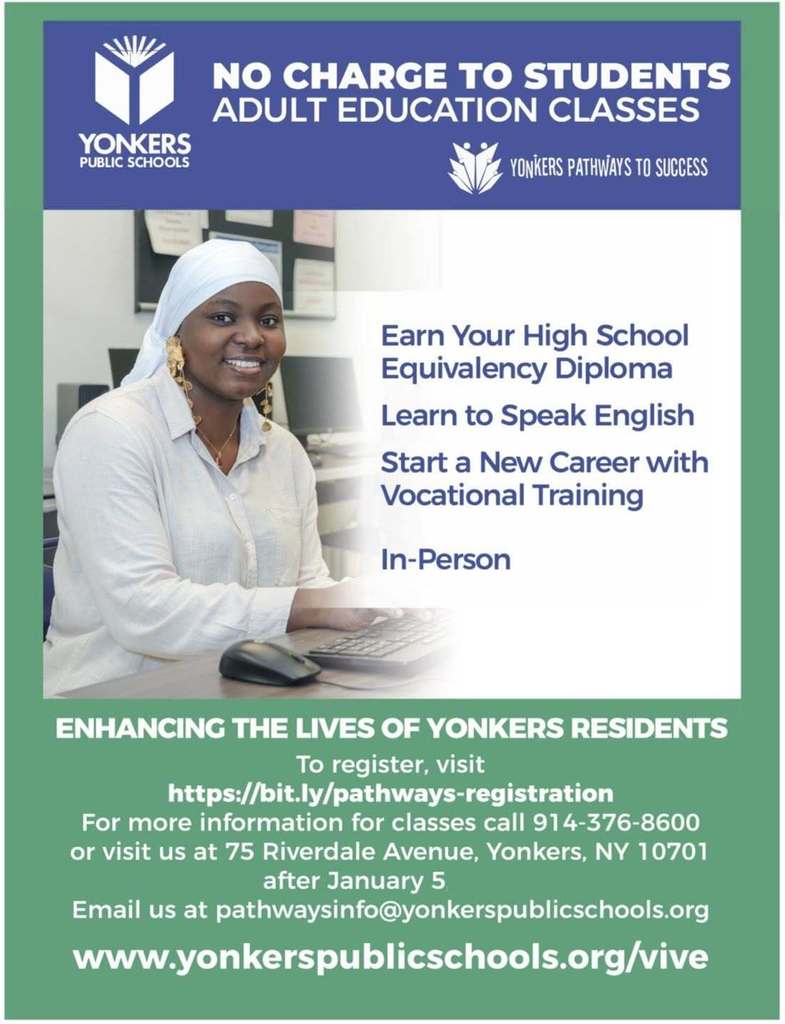 graphic from Yonkers Public Schools advertising no-charge adult education classes through Yonkers Pathways to Success. The image shows an adult student smiling while seated at a computer in a classroom setting. Text on the graphic reads: “No Charge to Students – Adult Education Classes.” Program offerings listed include: “Earn Your High School Equivalency Diploma,” “Learn to Speak English,” “Start a New Career with Vocational Training,” and “In-Person.” Additional text states: “Enhancing the Lives of Yonkers Residents.” Registration information includes a link to bit.ly/pathways-registration, a phone number (914-376-8600), the location at 75 Riverdale Avenue, Yonkers, NY 10701 after January 5, an email address pathwaysinfo@yonkerspublicschools.org , and the website