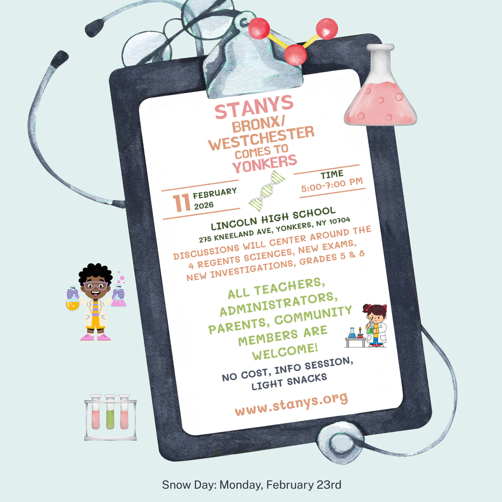 A moment of #SCIENCE please!  Please join us on Wednesday, February 11, from 5:00 to 7:00 PM at Lincoln High School, 275 Kneeland Avenue, for an informative Science Teachers Association of New York State (STANYS) meeting.   All elementary science teachers, secondary science teachers, administrators, and #YonkersPublicSchools parents are most welcome!  Learn about the Grades 5 & 8 Science Tests, Regents exams, new lab investigations, New York State Science Learning Standards (NYSSLS), and much more.  Parents will also get tips on supporting their students in science and preparing for state tests. New York State Education Department (NYSED) representatives will present, and light snacks will be provided.