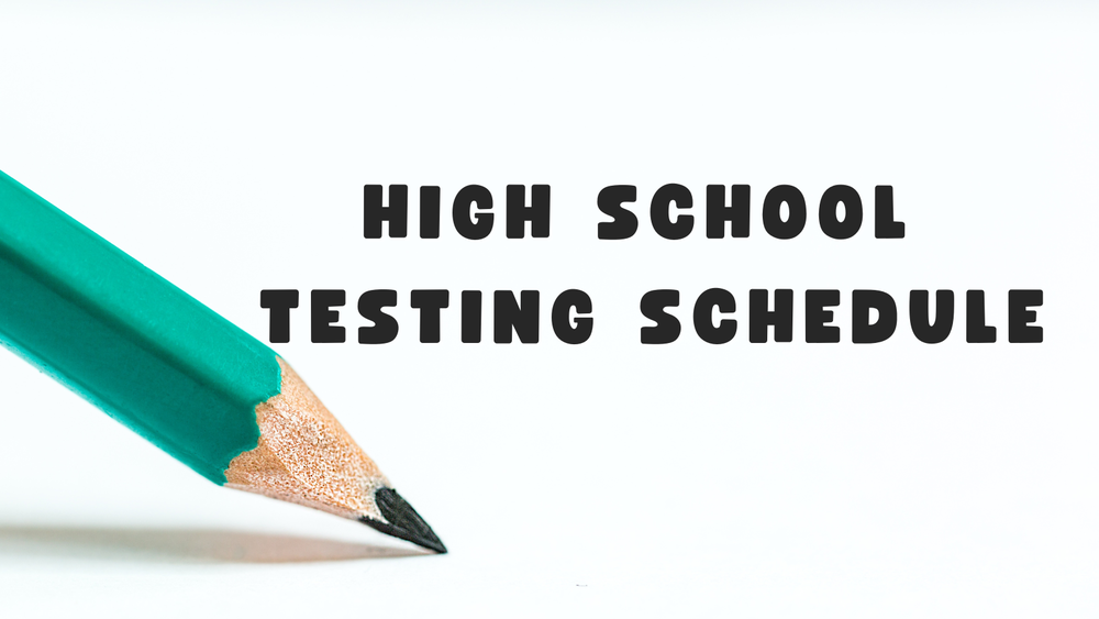High School Testing Schedule
