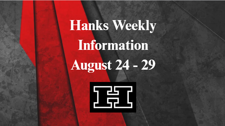 Hanks Weekly Information for Week of August 24 - 29