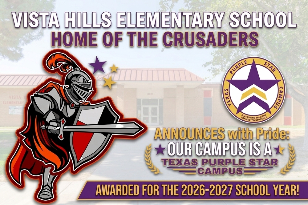 Vista Hills Elementary is proud to announce they are recognized as a purple star desingated campus proudly supporting and meeting the unique needs of military-connected students and families for the 2026-2027 school year!