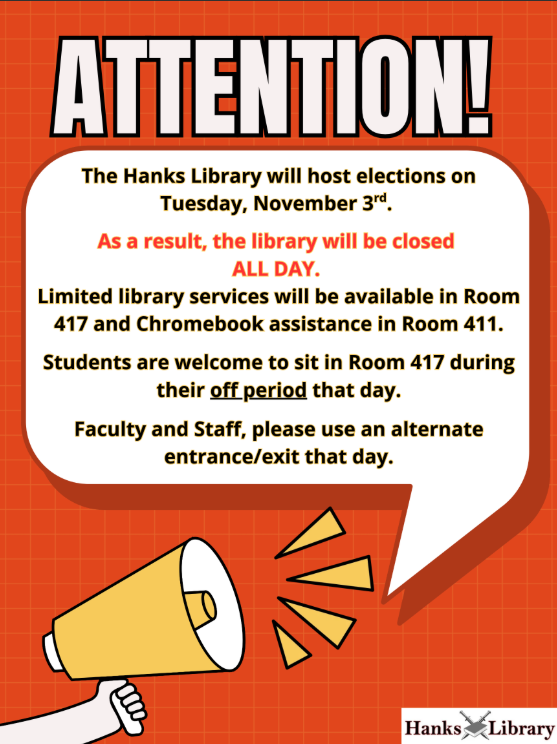 Hanks Library services will be available in Rm 417 and 411 due to Elections on Nov 3rd
