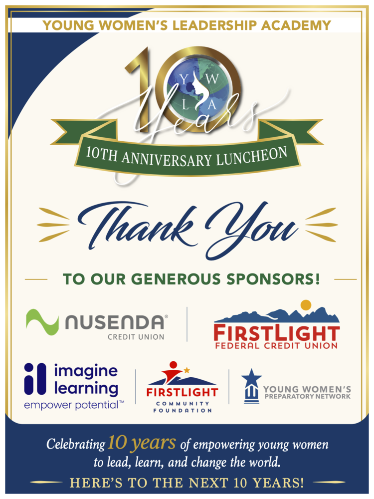 Poster for the Young Women’s Leadership Academy 10th Anniversary Luncheon thanking sponsors. The design features a gold “10 Years” emblem with the YWLA logo, a green banner reading “10th Anniversary Luncheon,” and the message “Thank You to Our Generous Sponsors!” Sponsor logos include Nusenda Credit Union, FirstLight Federal Credit Union, Imagine Learning, FirstLight Community Foundation, and Young Women’s Preparatory Network. A footer reads: “Celebrating 10 years of empowering young women to lead, learn, and change the world. Here’s to the next 10 years!”