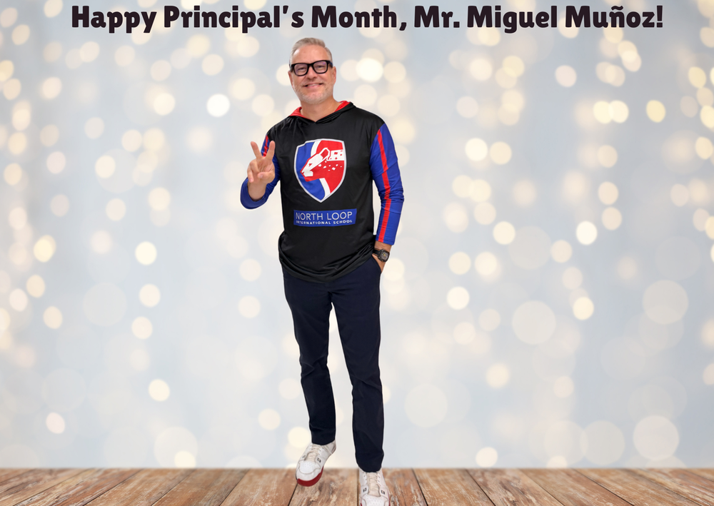 Happy Principal’s Month, Mr. Miguel Muñoz!