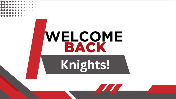 Welcome Back Knights!