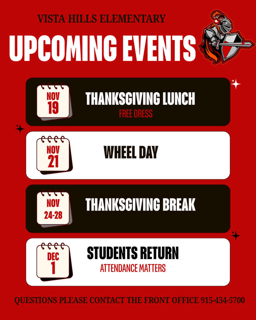 📢 Upcoming Events at Vista Hills Elementary! 📢  Mark your calendars, VHE families! We have some important dates coming up:  November 19th: Thanksgiving Lunch & Free Dress Day! 🦃👗  November 21st: Wheel Day! 🤸‍♀️  November 24th-28th: Thanksgiving Break (No School) 🍁  December 1st: Students Return! (Attendance Matters!) 🎒  For any questions, please contact the front office at 915-434-5700.  #VistaHillsElementary #VHE #UpcomingEvents #Thanksgiving #SchoolEvents #Community