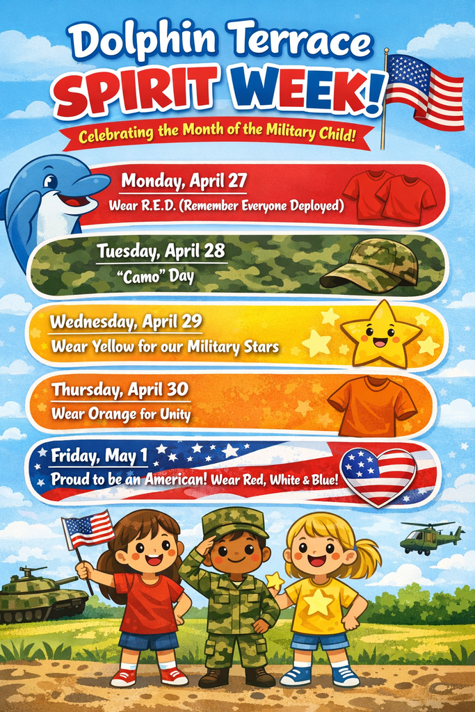 Dolphin Terrace Spirit Week Poster for Month of the Military Child dress up week. It list all of the dress up activities from Monday-Friday.