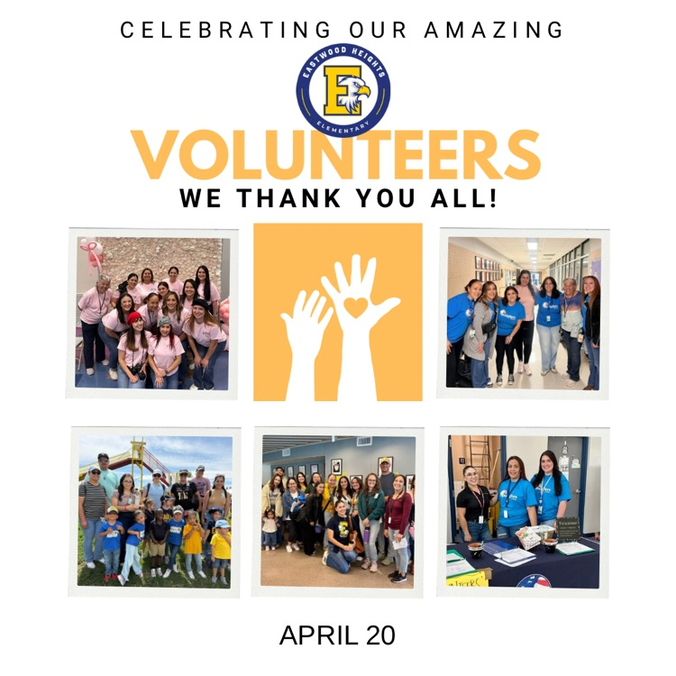A school graphic celebrating volunteers with the Eastwood Heights Elementary logo, the words “Volunteers We Thank You All,” and photos of groups of volunteers smiling and working together around campus, dated April 20.