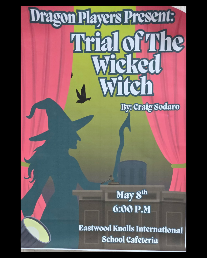Flyer for the EKIS production of "Trial of the Wicked Witch" by Craig Soraro presented at the Eastwood Knolls Cafeteria stage on Friday, May 8, at 6:00 pm.