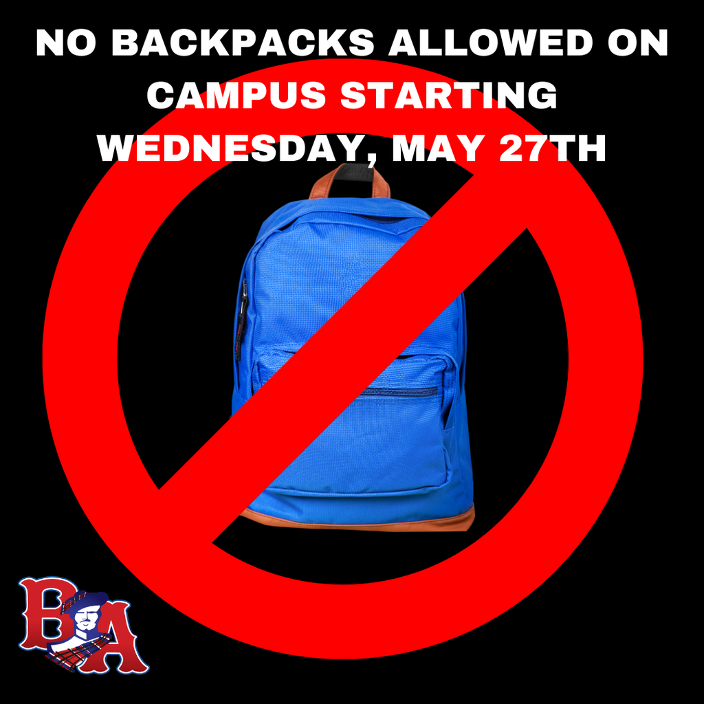 Backpacks will not be allowed on campus starting Wednesday, May 27th.