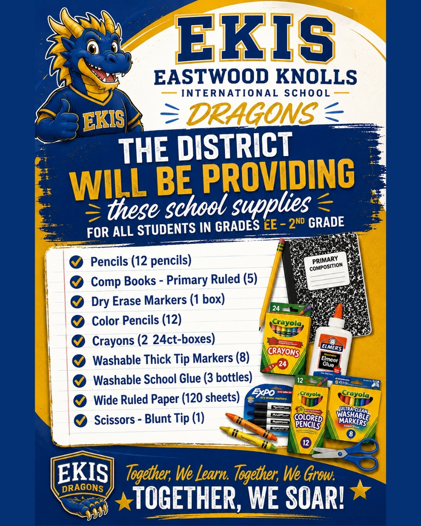 A colorful Eastwood Knolls International School flyer featuring the EKIS blue dragon mascot giving a thumbs-up. The background is blue, yellow, and white with illustrated school supplies such as crayons, glue, pencils, and notebooks. Bold text announces that the district will provide school supplies for all students in grades EE through 2nd. A checklist lists items including pencils, primary composition books, dry erase markers, colored pencils, crayons, thick-tip markers, glue bottles, wide-ruled paper, and blunt-tip scissors. The EKIS slogan “Together, We Learn. Together, We Grow. Together, We Soar!” appears at the bottom.