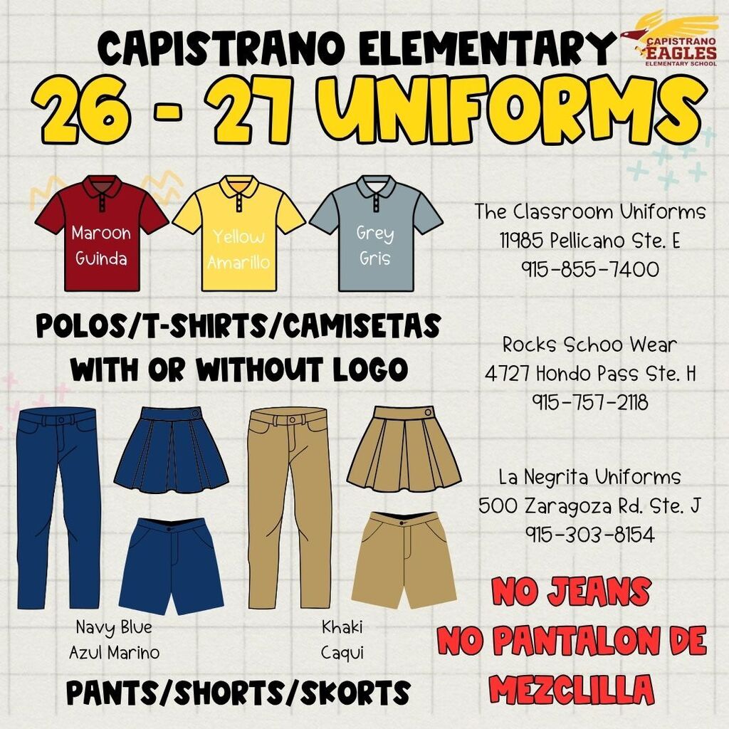 2026-2027 Capistrano Elementary uniforms. polos/t-shirt/camisetas, maroon, yellow, grey. Pants/shorts/skirts navy blue, khaki. No Jeans/no pantalones de mezclilla.