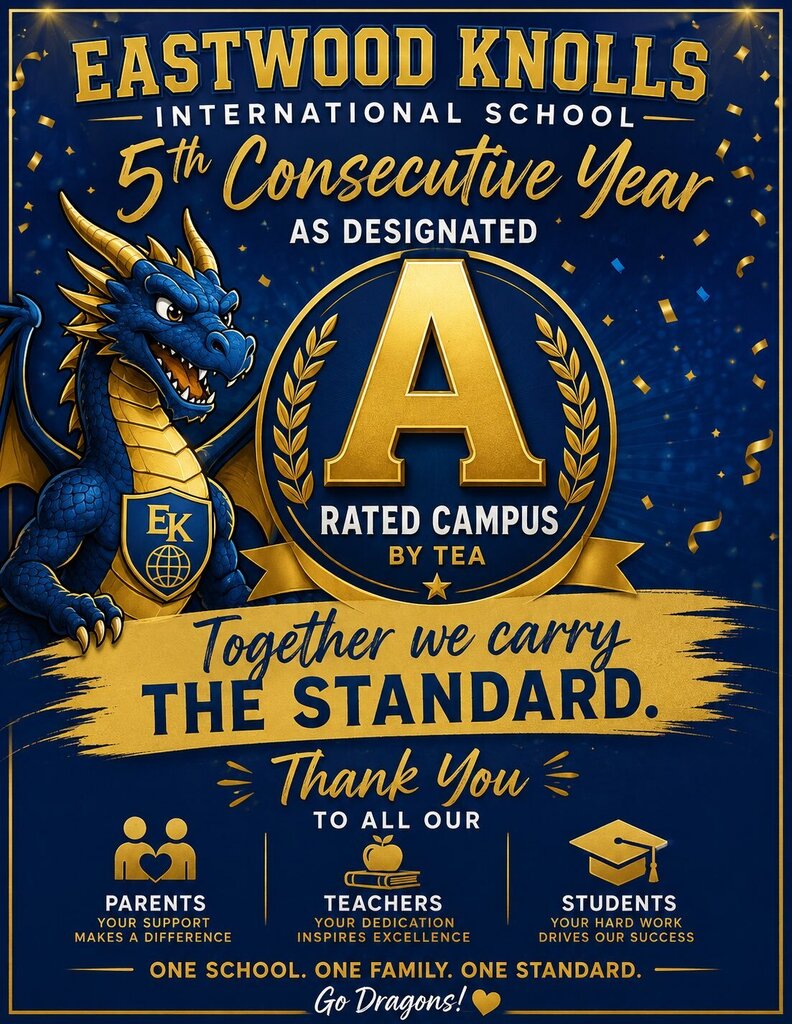 Promotional flyer for “Eastwood Knolls” showing a blue dragon mascot on a gold-and-navy background with the text “International School,” “5th Consecutive Year as an A-designated school,” a badge reading “A-Rated Campus by the Texas Education Agency,” the slogan “Together we carry the standard,” “Thank You to all our parents, teachers, and students,” icons for parents, teachers, and students, and the closing line “One school, one family, one standard.”