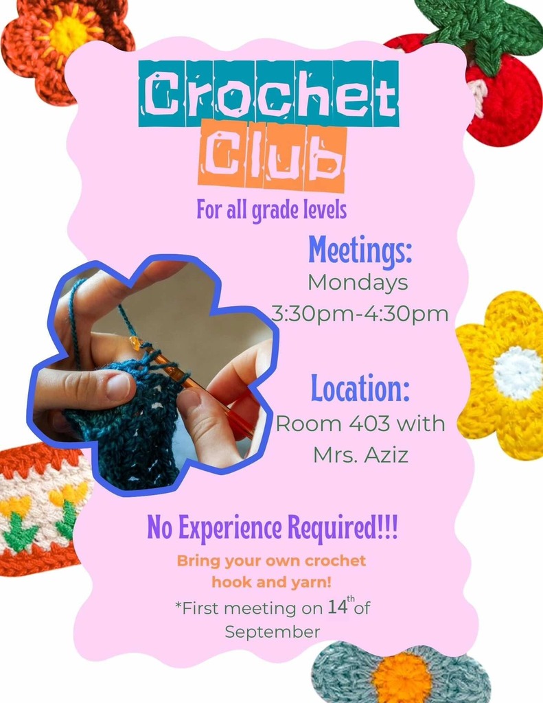 Crochet Club will be having it's first meeting on September 14th afterschool. Please see Ms Aziz to pick up a permission slip in room 403.