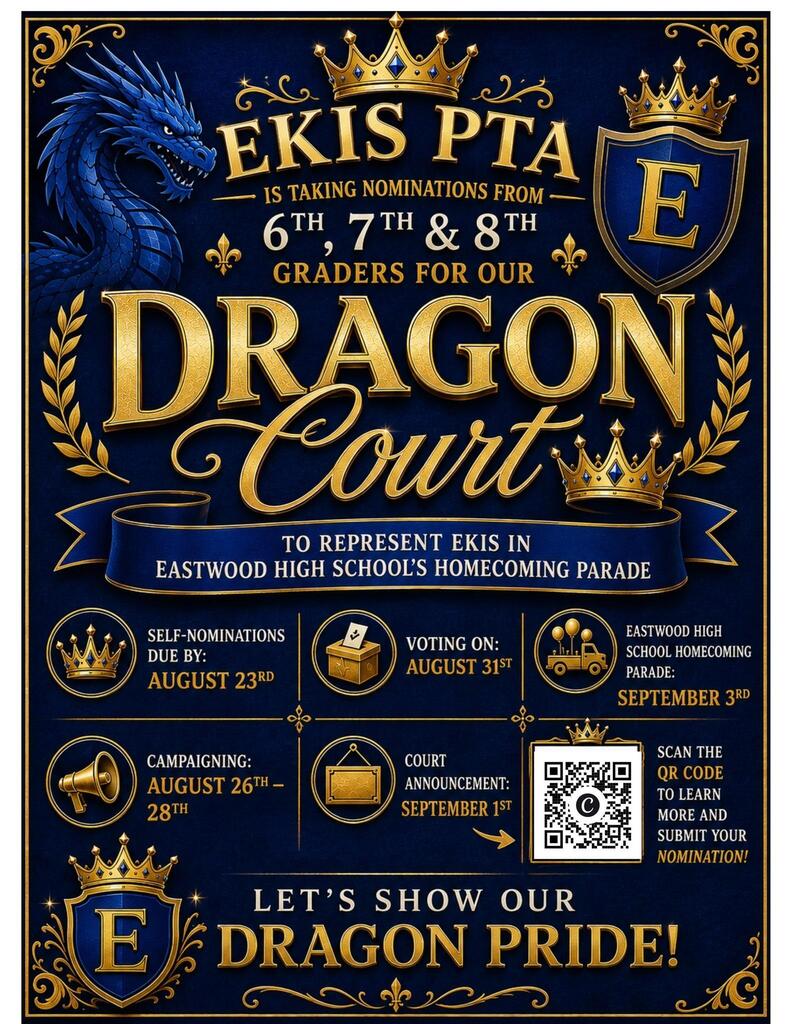 Flyer with an ornate navy blue, gold, and black design featuring a blue dragon, crowns, laurel branches, and an Eastwood “E” crest. Text announces that EKIS PTA is taking nominations from 6th, 7th, and 8th graders for the Dragon Court, which will represent EKIS in the Eastwood High School Homecoming Parade. Self-nominations are due August 23; campaigning takes place August 26–28; voting is August 31; the court will be announced September 1; and the parade is September 3. A QR code invites students to learn more and submit their nomination. The flyer ends with, “Let’s show our Dragon pride!”
