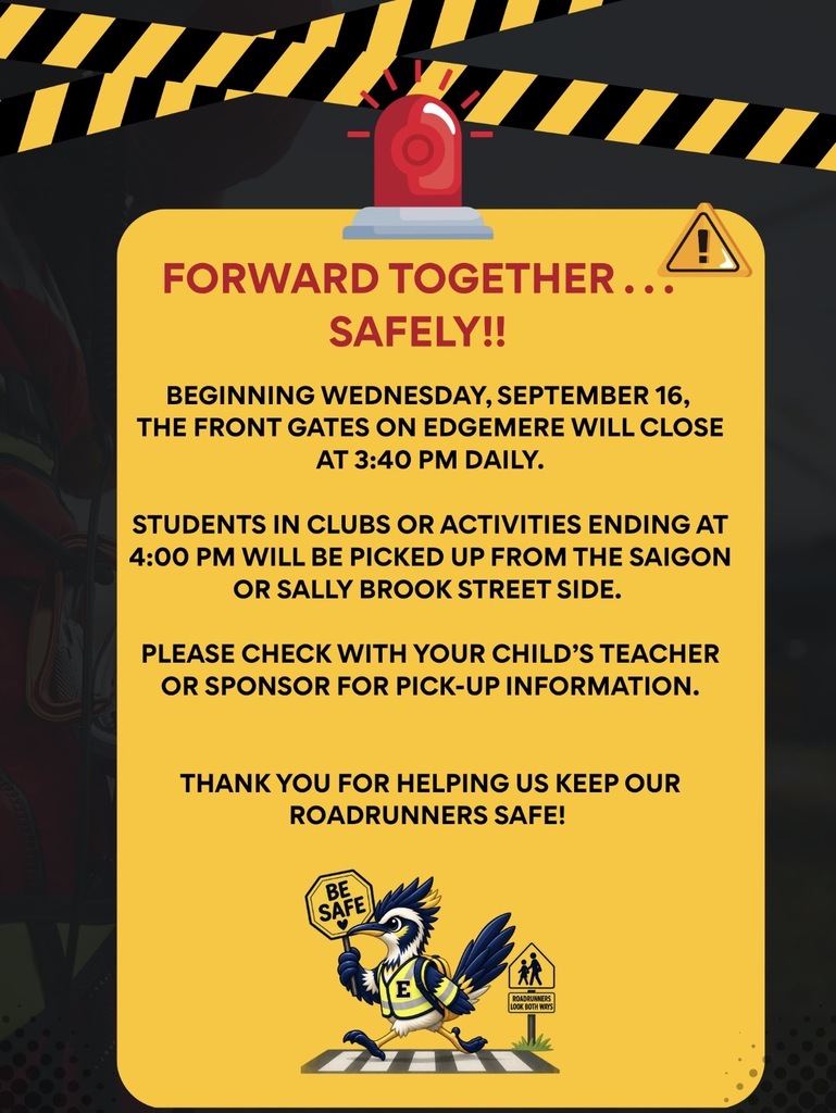 Yellow safety notice titled "Forward Together... Safely!!" stating that starting Wednesday, Sept 16, front gates on Edgemere close daily at 3:40 PM. Students in 4:00 PM clubs must be picked up from the Saigon or Sally Brook street side. Feature includes a red light graphic and a roadrunner mascot holding a "Be Safe" sign.
