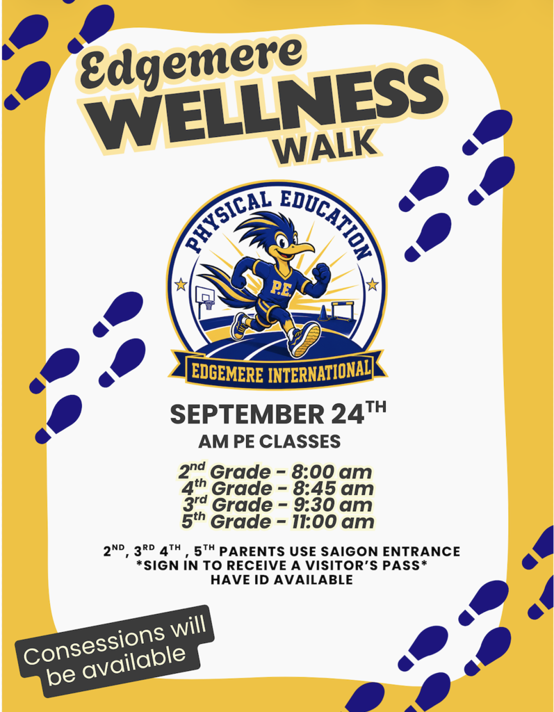 A promotional graphic for the Edgemere Wellness Walk on September 24th for AM PE classes. Schedule: 2nd Grade at 8:00 AM, 4th Grade at 8:45 AM, 3rd Grade at 9:30 AM, and 5th Grade at 11:00 AM. Notes specify parents must use the Saigon entrance with an ID for a visitor's pass, and concessions will be available. Features the Edgemere International Physical Education roadrunner logo surrounded by blue footprints on a yellow and white background.