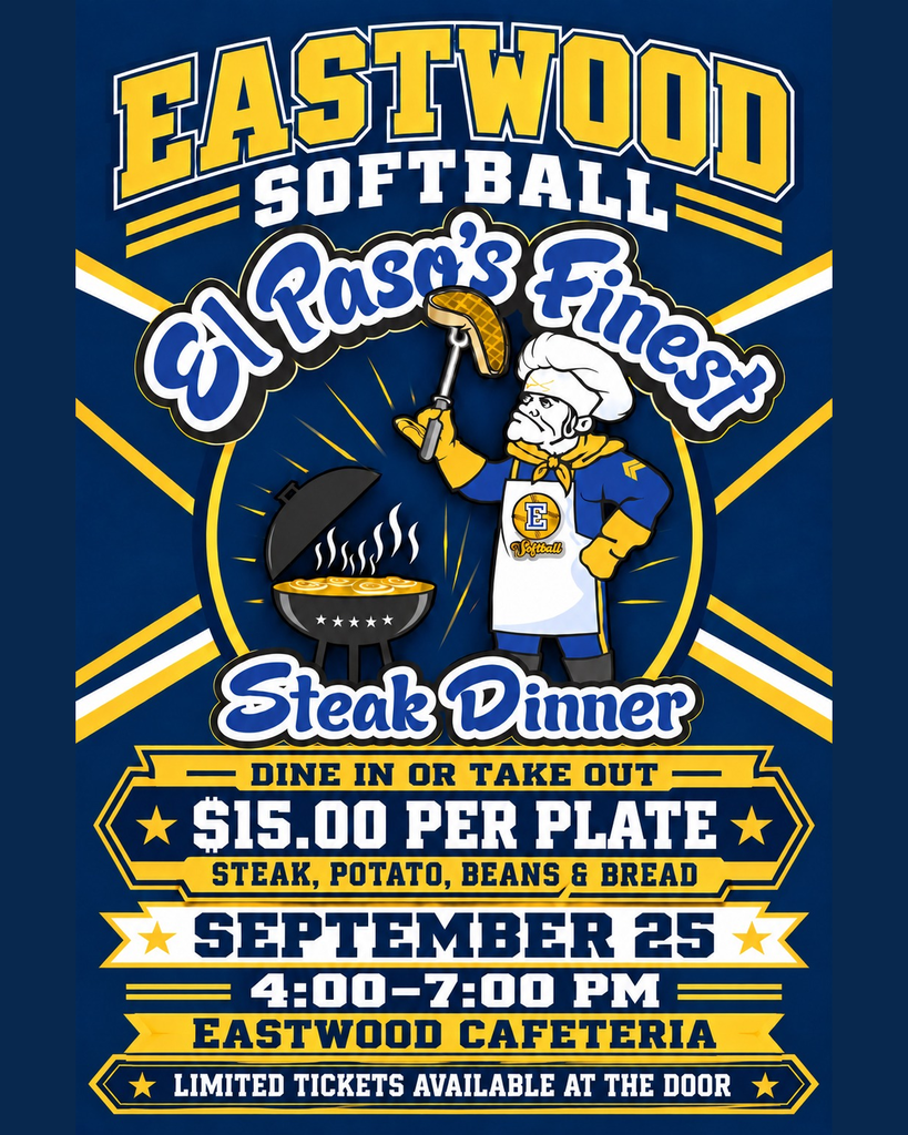 Eastwood Softball fundraiser flyer for “El Paso’s Finest Steak Dinner.” The event is September 25 from 4:00 to 7:00 PM in the Eastwood Cafeteria. Plates are $15 and include steak, potato, beans, and bread. Dine-in and takeout are available, with limited tickets available at the door. The flyer features an Eastwood Trooper mascot dressed as a chef grilling steaks in Eastwood’s blue, gold, and white colors.