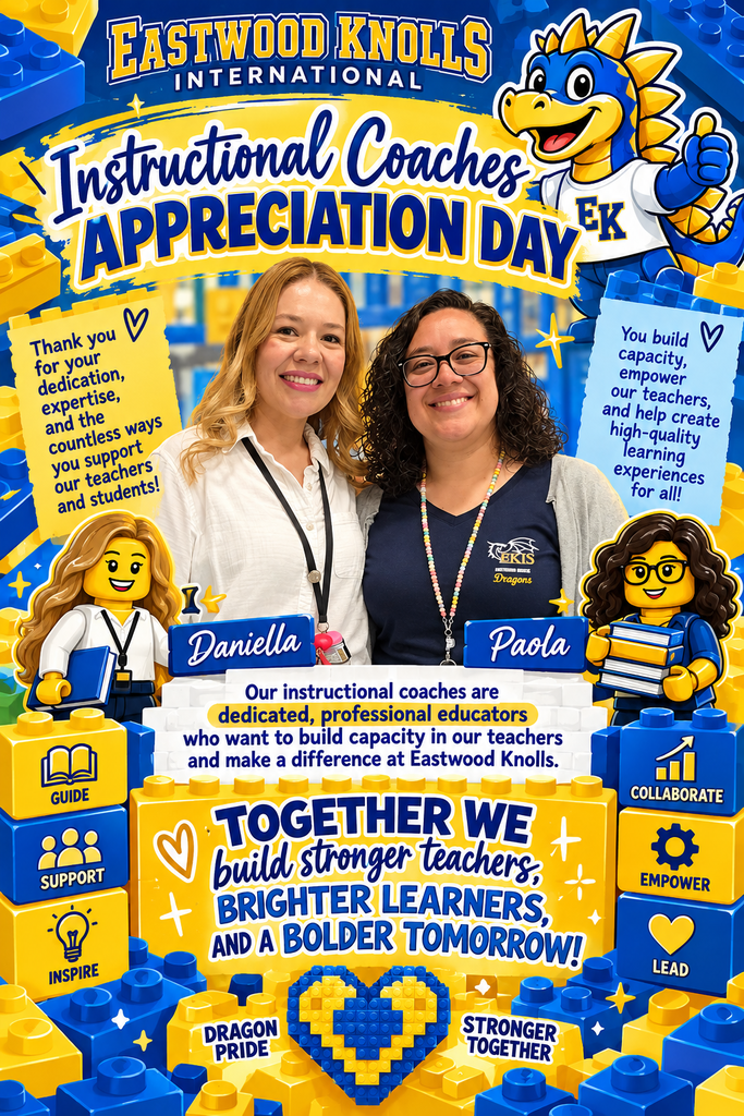 A bright blue-and-yellow Eastwood Knolls International “Instructional Coaches Appreciation Day” flyer features two smiling instructional coaches, Daniella and Paola, in the center, surrounded by playful dragon and educator illustrations. Text thanks the coaches for their dedication and support, highlights their work building teacher capacity and improving student experiences, and reads, “Together we build stronger teachers, brighter learners, and a bolder tomorrow!”