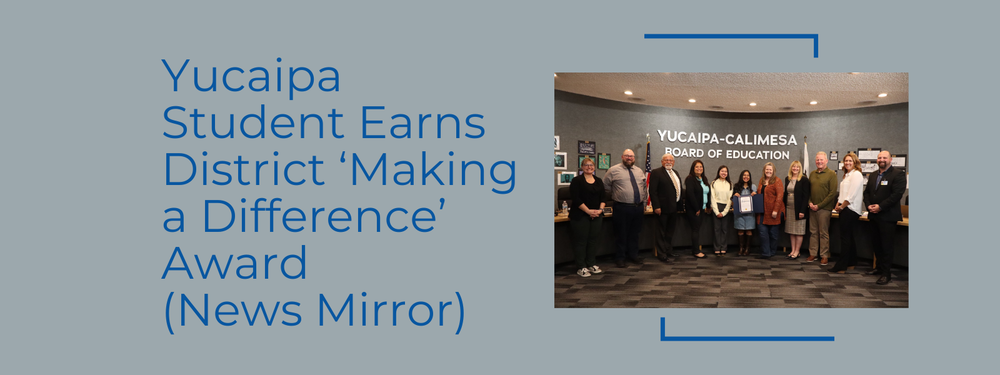 Yucaipa Student Earns District ‘Making a Difference’ Award (News Mirror)