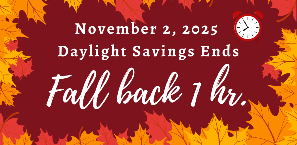 Daylight Savings Time  Ends ( Fall back 1 hour)