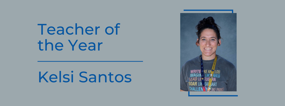 Teacher of the Year | Kelsi Santos