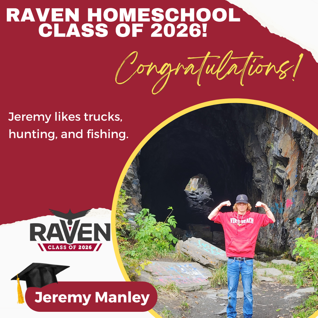 Image of a young man in a red shirt, jeans, and baseball cap in front of a rock tunnel. Text reads: Raven Homeschool Class of 2026! Congratulations! Jeremy Manley likes trucks, hunting, and fishing.