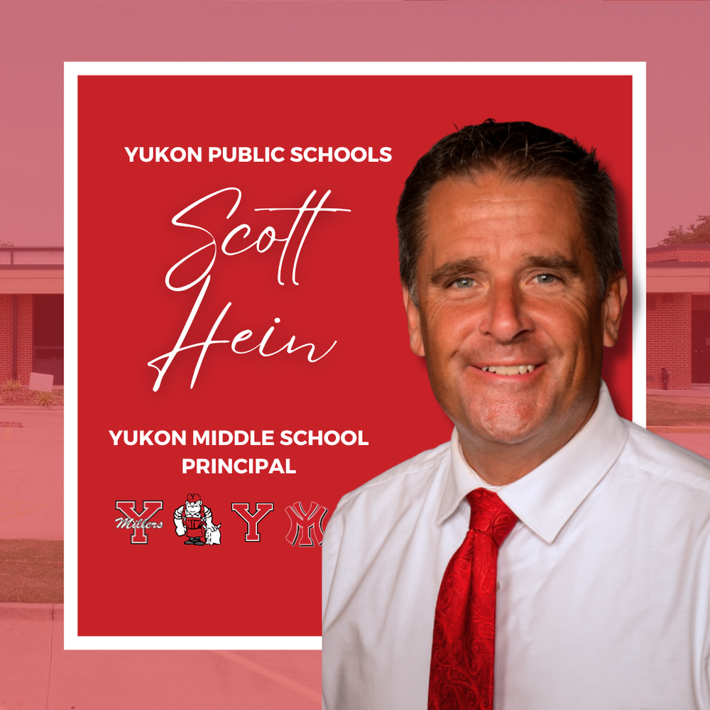 Please join us in congratulating Scott Hein on this new role as Yukon Middle School Head Principal. Scott brings 28 years of experience in Yukon Public Schools, with the majority of his career dedicated to serving middle school students. He began his career teaching at the middle school level and later served as an assistant principal when Lakeview was a middle school. When Lakeview transitioned to an elementary site and later to an intermediate school, Scott served as the head principal. “I have thoroughly enjoyed my three years as Executive Director of Elementary Education. I have been honored and blessed to serve and represent the tremendous leaders, teachers, and support staff at our PK–3 sites. That being said, since taking on this role, I have always missed site-level leadership. My heart is in the schools, working alongside my fellow principals, assistant principals, teachers, specialists, and support staff. My heart is in the hallways, the classrooms, the cafeteria, and welcoming kids off the bus. At this stage in my career I want to do what brings my heart the most joy and fulfillment and I want to work where I feel my impact on students, staff, and our great community can be maximized. This is why I have sought out and accepted the principal position at Yukon Middle School. Our middle school has an incredible team of adults who pour their hearts into our 7th and 8th grade students each and every day. For me this is a return home. It’s a return to the grade levels I taught at the start of my career. It is a return to the role I have enjoyed the most in my 28 years in Yukon: the public school principal. I am extremely excited to join the team at Yukon Middle School. I look forward to helping the team continue its great work for students and also look ahead to working together to find and create new paths to success for our middle school students.”
