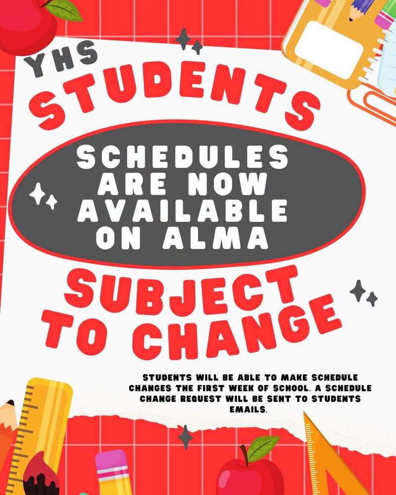 YHS student schedules avalble now (subject to change)